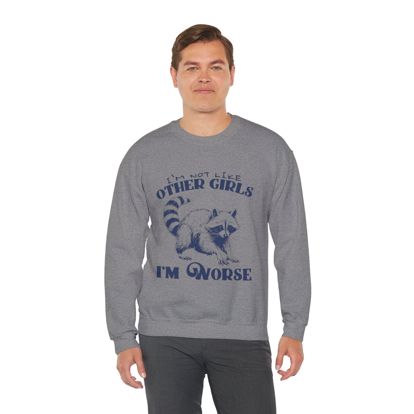 Funny Raccoon Sweatshirt - Unisex Crewneck, "I'm Not Like Other Girls, I'm Worse" Design