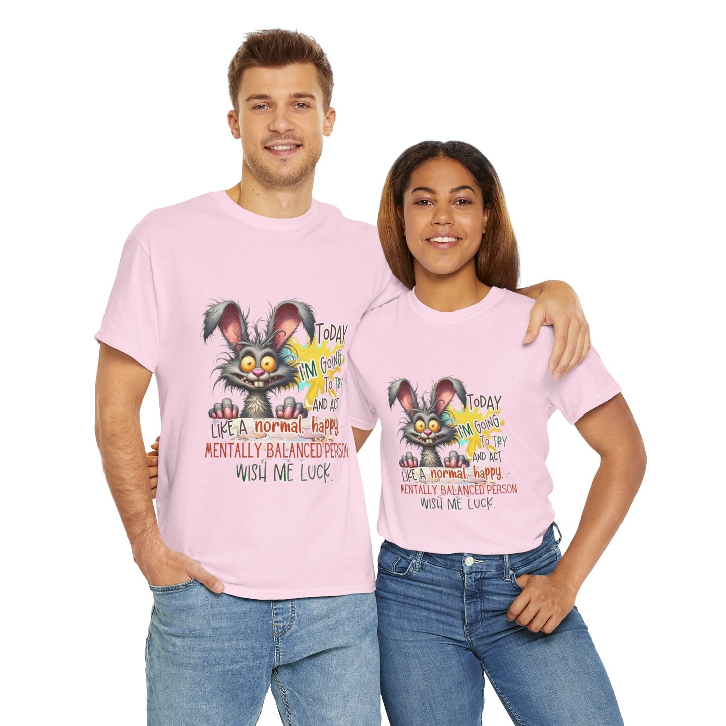 Funny Unisex Heavy Cotton Tee - "Today I'm Going To Try And Act Like A Normal, Happy, Mentally Balanced Person"