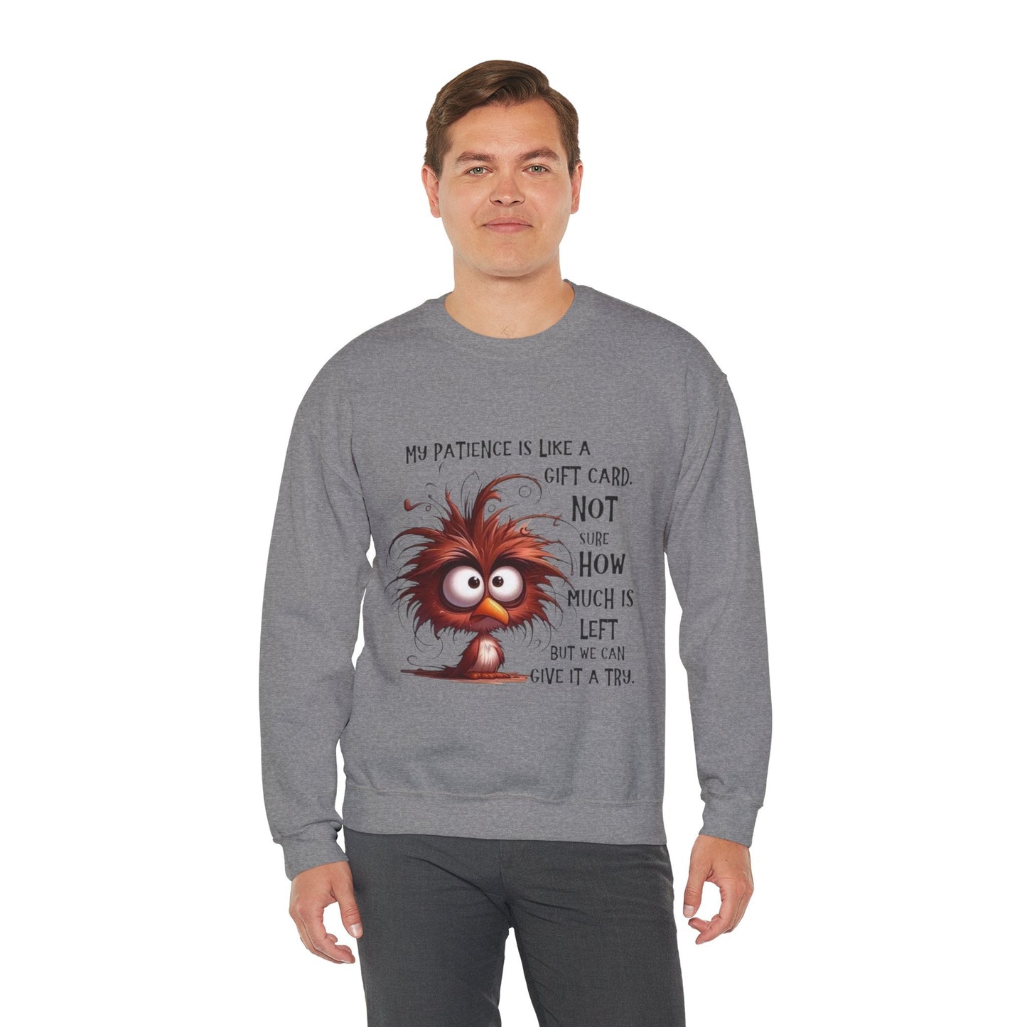Funny Gift Card Sweatshirt - My Patience is Like a Gift Card