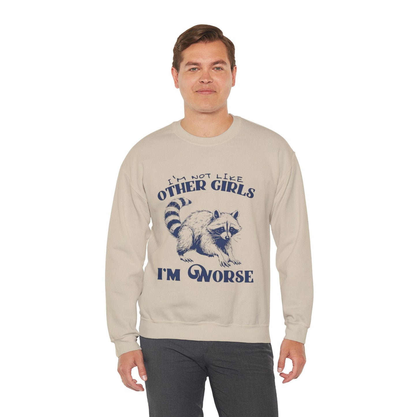 Funny Raccoon Sweatshirt - Unisex Crewneck, "I'm Not Like Other Girls, I'm Worse" Design