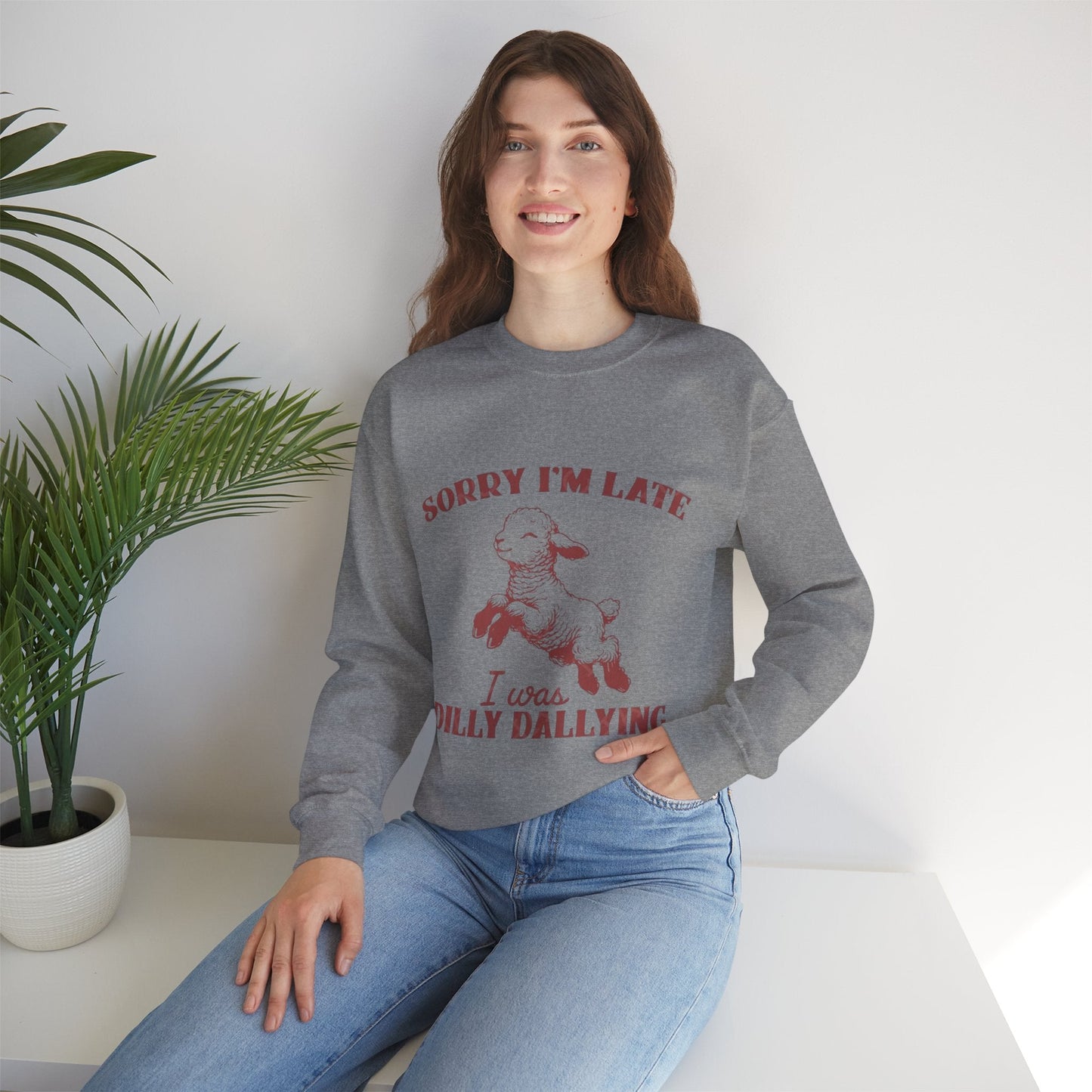 Funny Unisex Crewneck Sweatshirt - 'Sorry I'm Late, I Was Dilly Dallying'