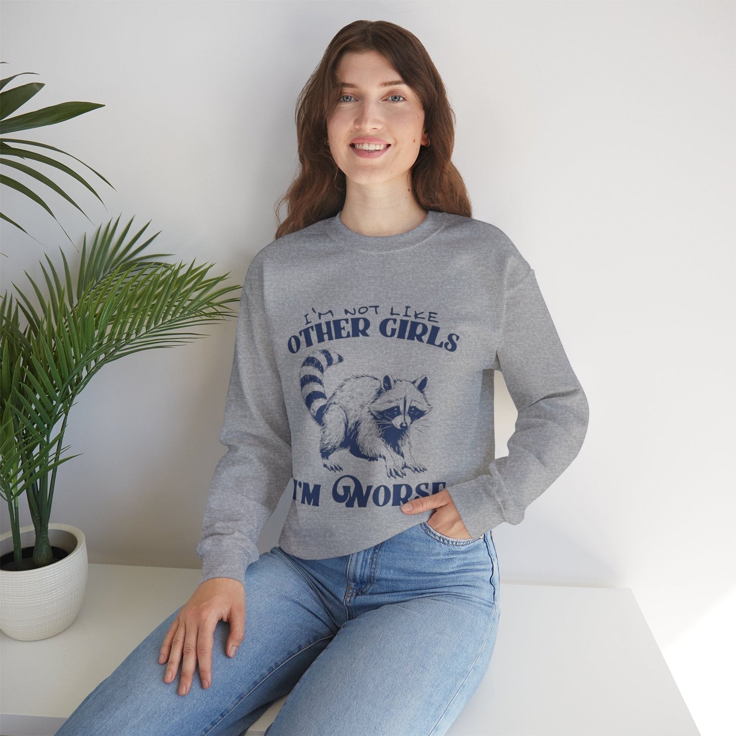 Funny Raccoon Sweatshirt - Unisex Crewneck, "I'm Not Like Other Girls, I'm Worse" Design