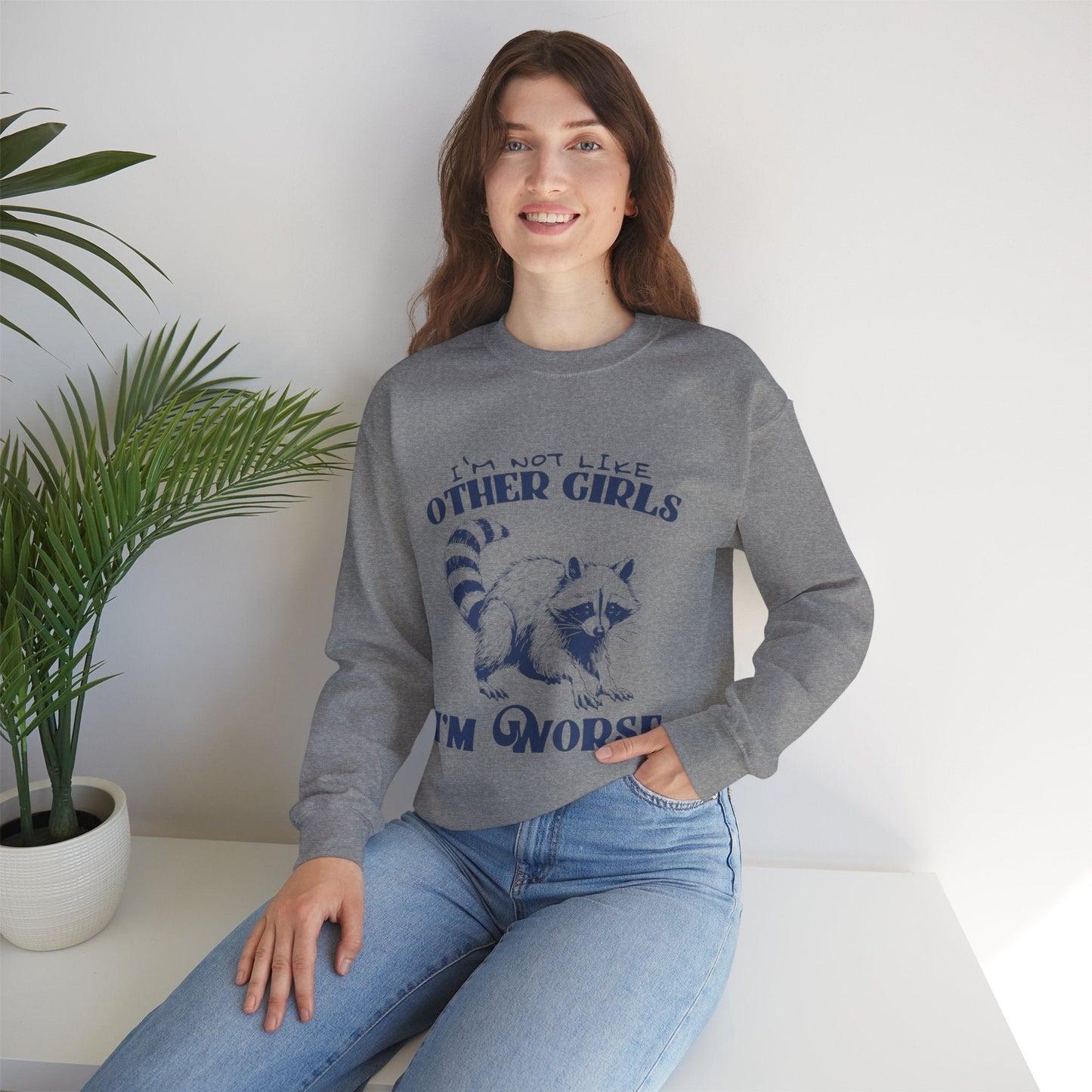 Funny Raccoon Sweatshirt - Unisex Crewneck, "I'm Not Like Other Girls, I'm Worse" Design