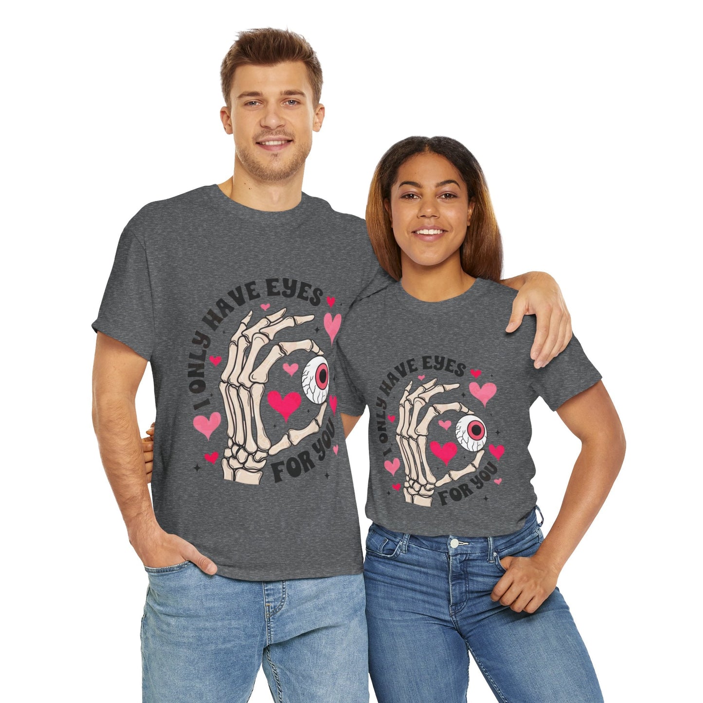 I Only Have Eyes For You T-shirt, Cute Valentines Day Gift