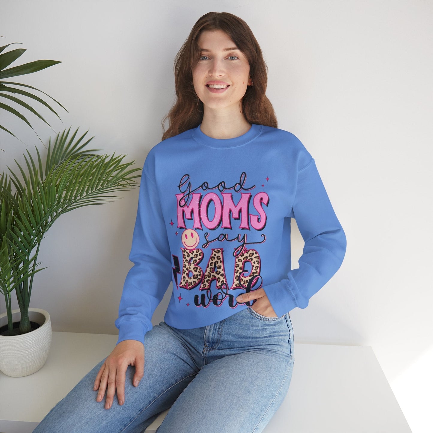 Good Moms Say Bad Words Sweatshirt - Funny Gift for Mom