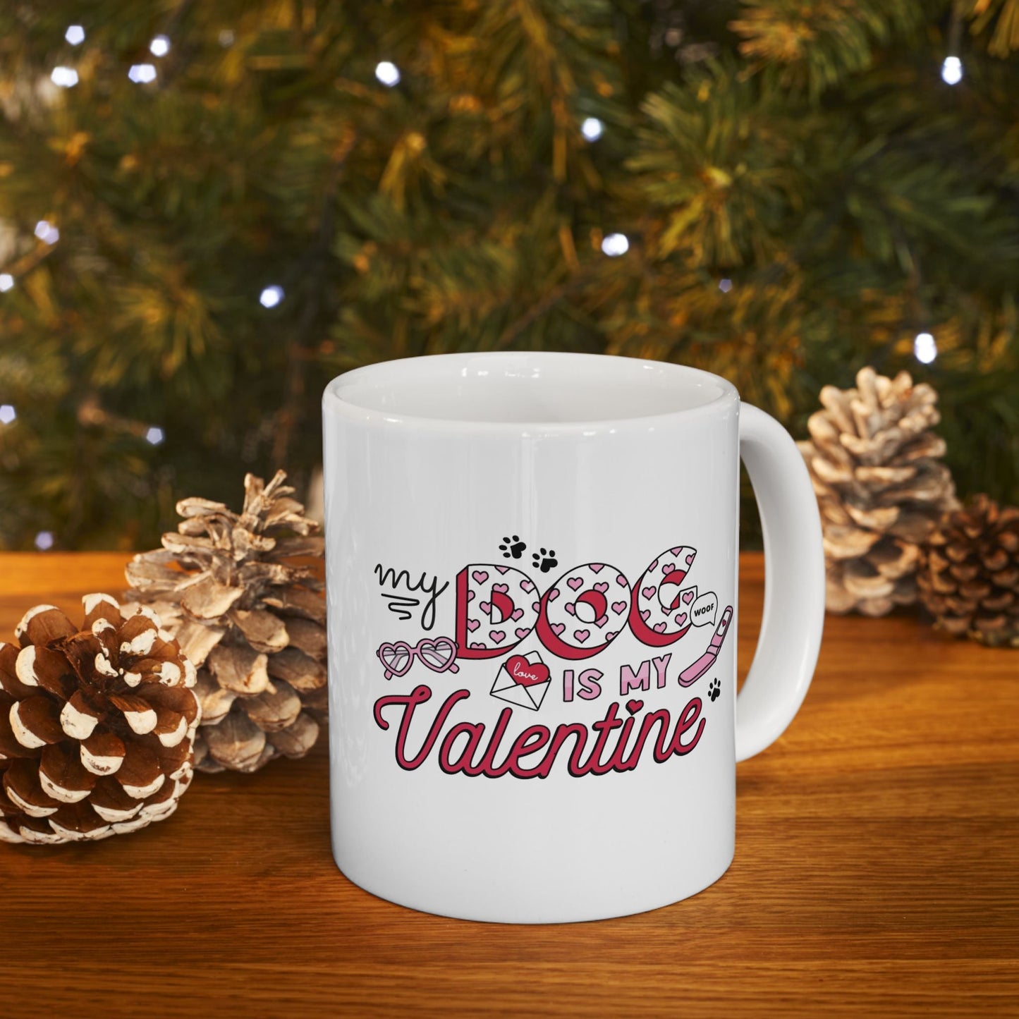My Dog Is My Valentine Mug – Dog Mama Lover Gift, Cute Dog Mom Coffee Cup
