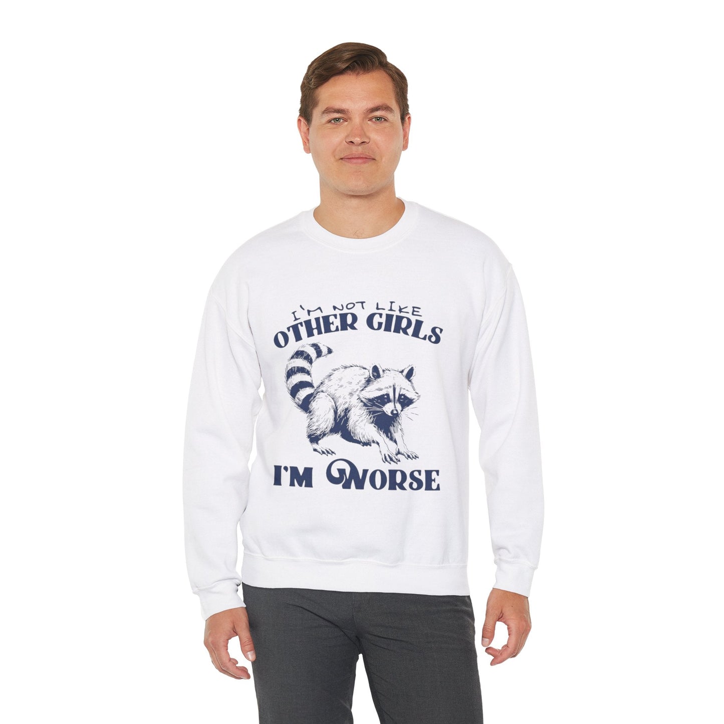 Funny Raccoon Sweatshirt - Unisex Crewneck, "I'm Not Like Other Girls, I'm Worse" Design