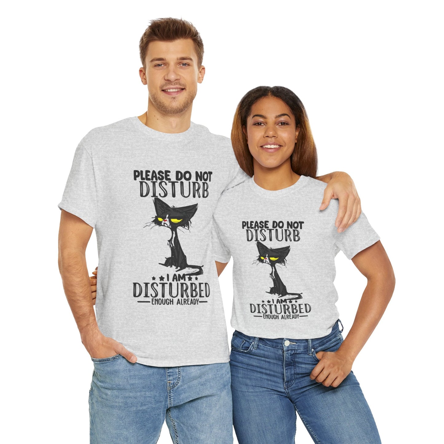 Funny Cat Tee - "Please Do Not Disturb, I Am Disturbed"