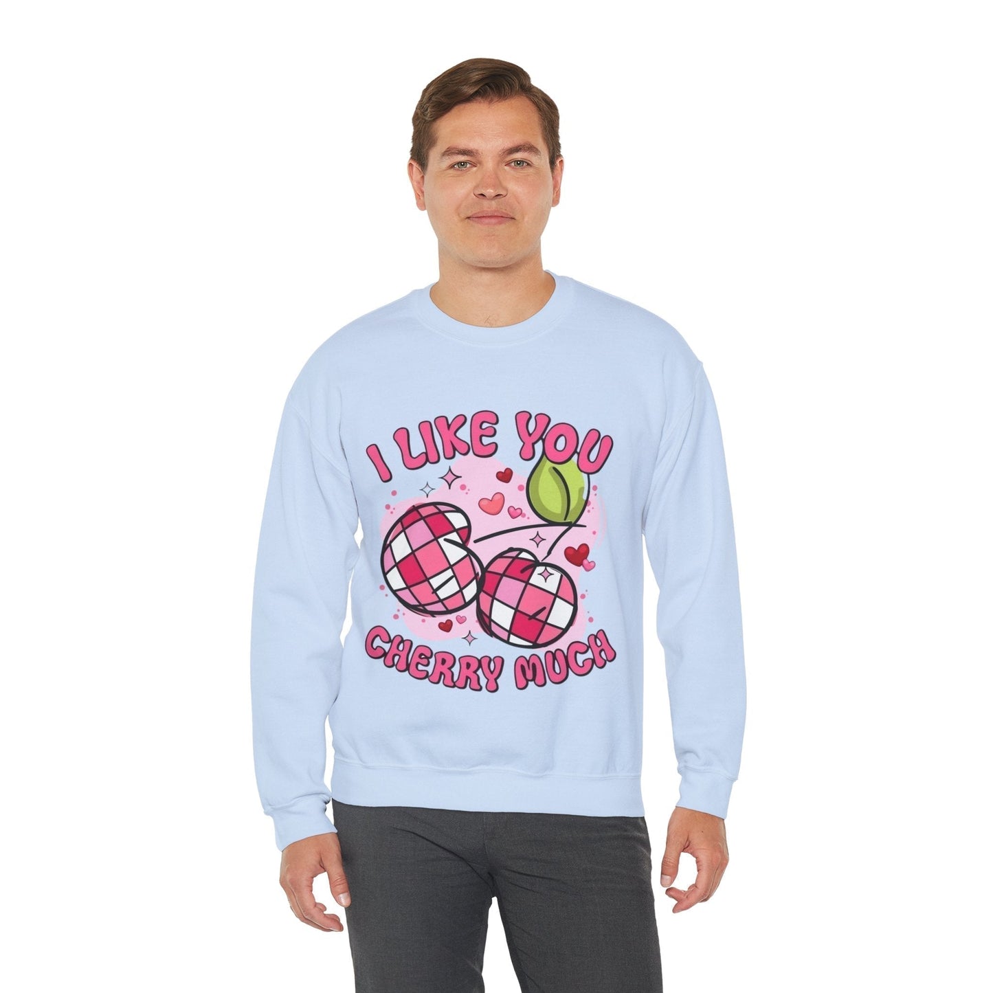 I Like You Cherry Much Sweatshirt , Valentines Day Cherry Gift