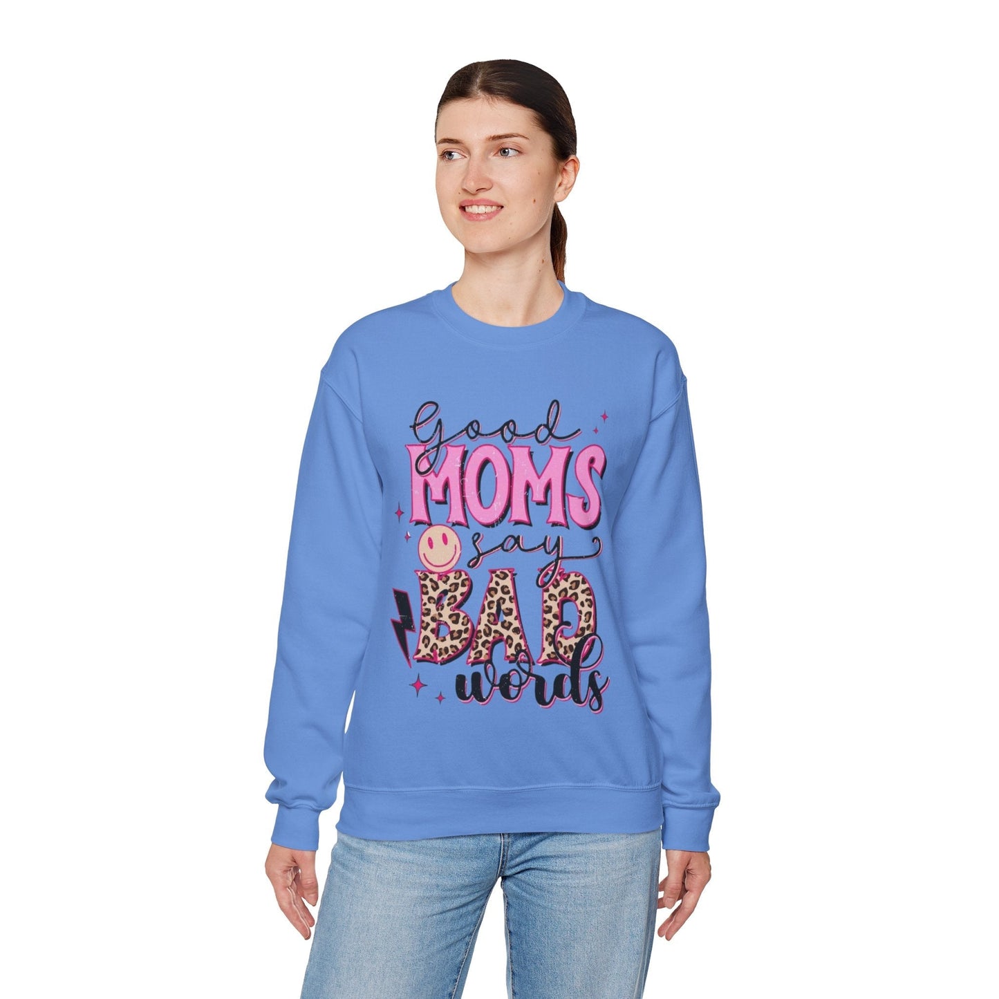 Good Moms Say Bad Words Sweatshirt - Funny Gift for Mom