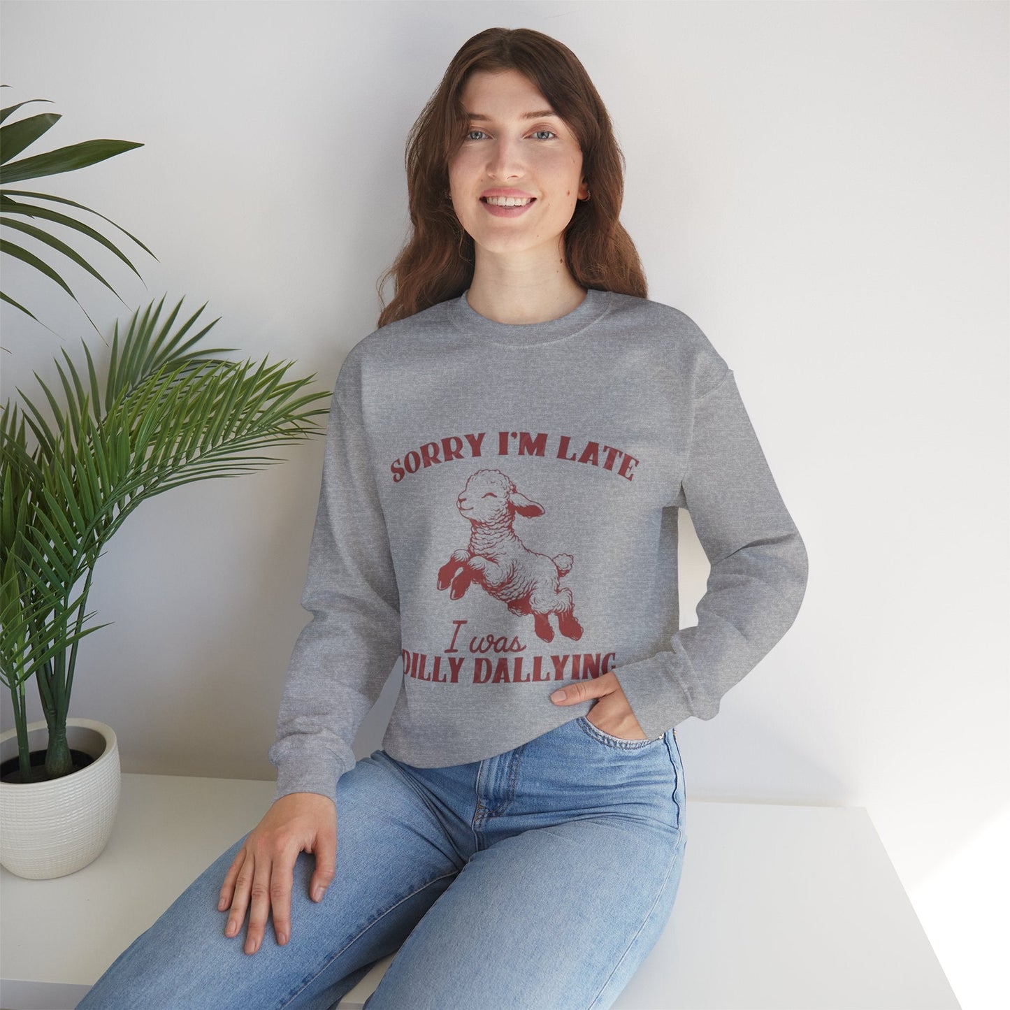 Funny Unisex Crewneck Sweatshirt - 'Sorry I'm Late, I Was Dilly Dallying'