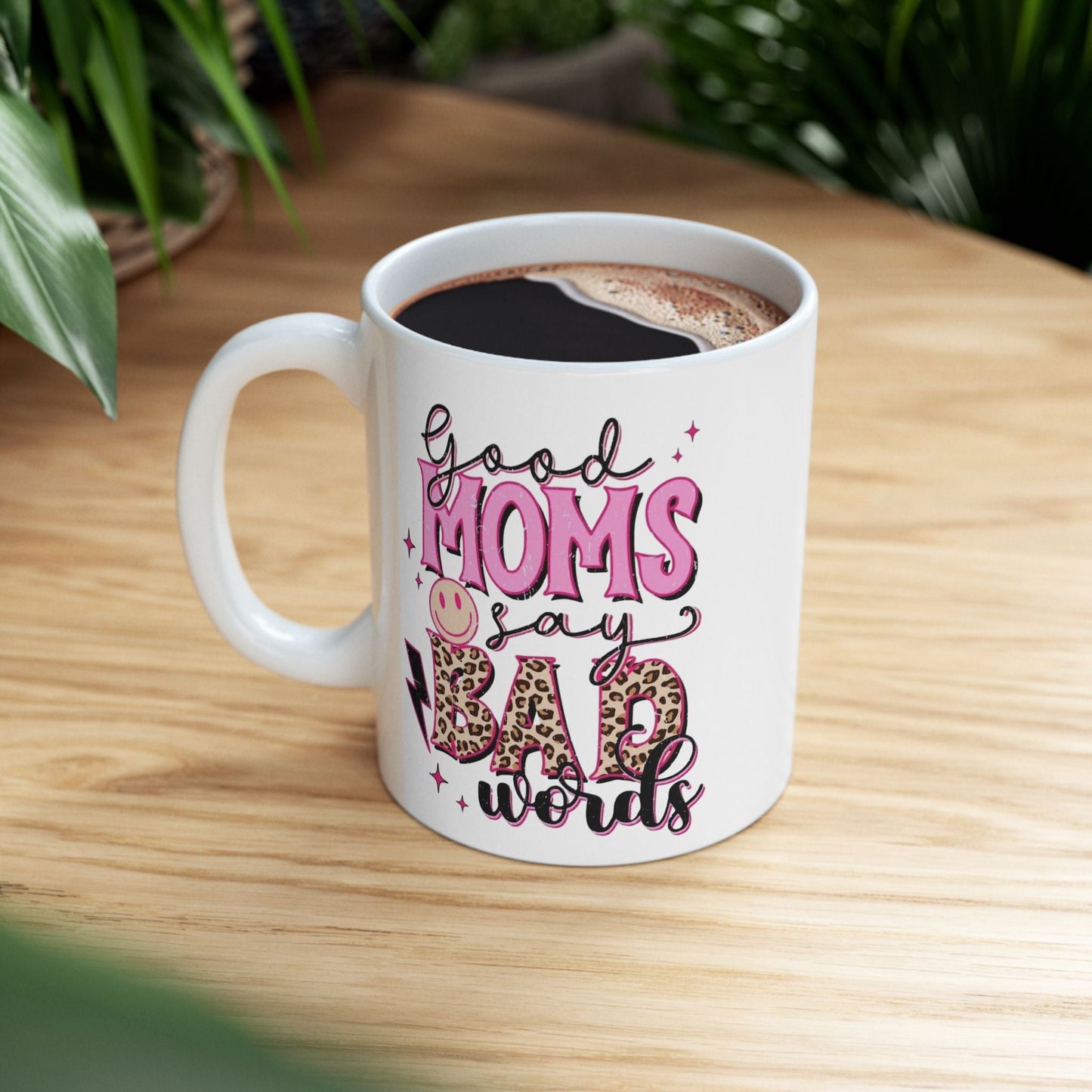 Good Moms Have Bad Friends Mug - Fun Gift for Moms 11oz & 15oz