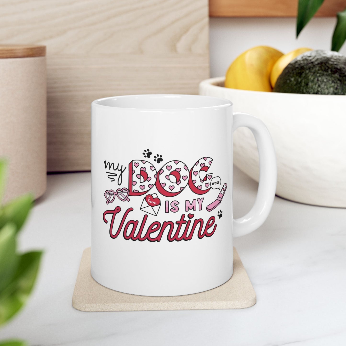 My Dog Is My Valentine Mug – Dog Mama Lover Gift, Cute Dog Mom Coffee Cup