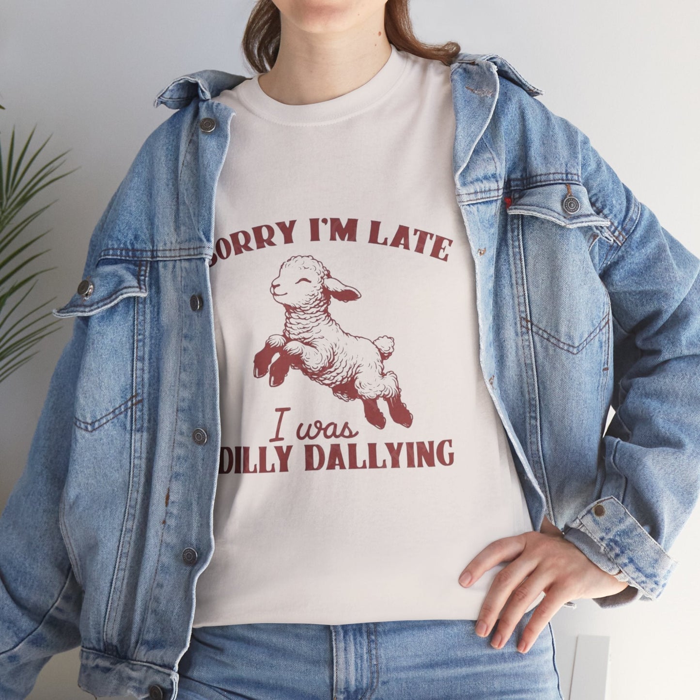 Funny unisex heavy cotton tee with "Sorry I'm Late, I Was Dilly Dallying" lamb design.
