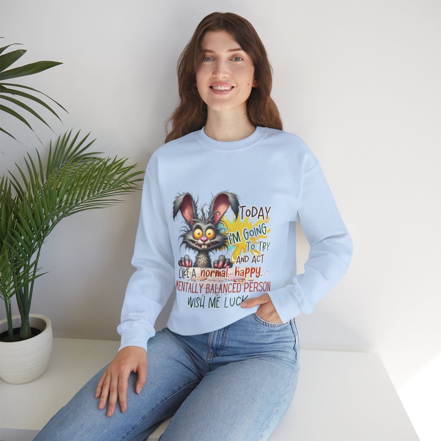 Funny Mental Health Crewneck Sweatshirt for Unisex - 'Today I'm Going to Try and Act Like a Normal, Happy, Mentally Balanced Person'