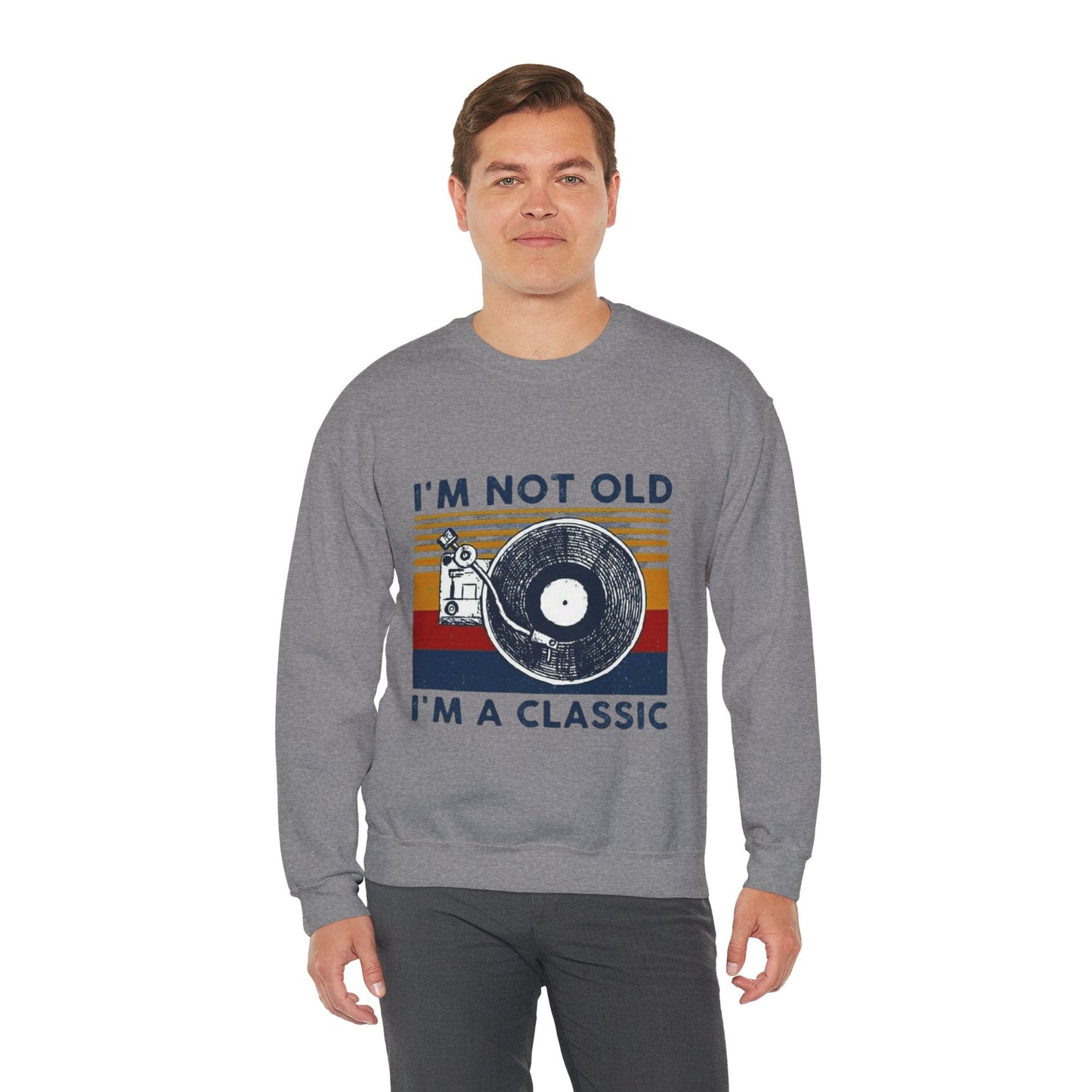 Unisex sweatshirt with "I'm Not Old I'm a Classic" vintage-inspired design.