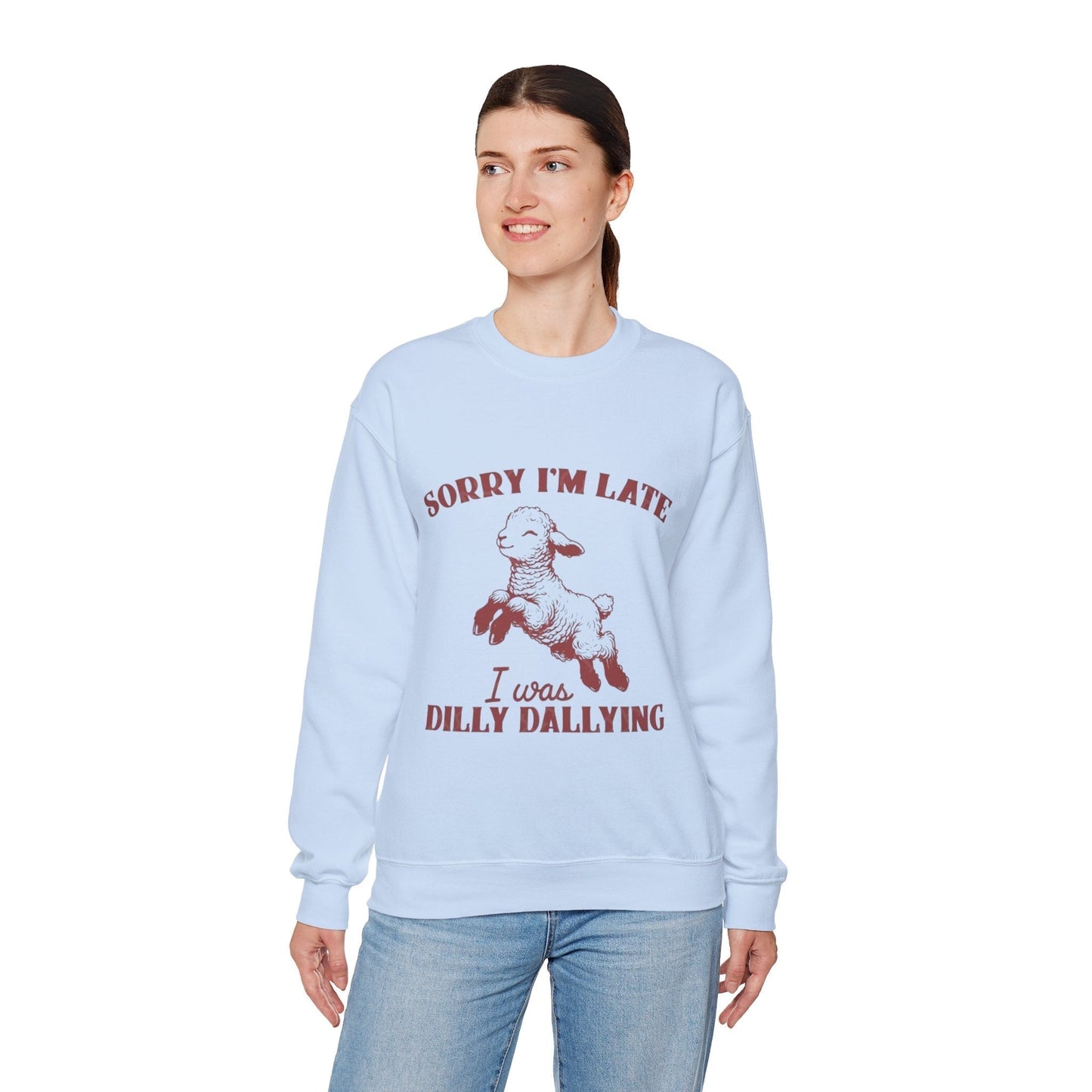 Funny Unisex Crewneck Sweatshirt - 'Sorry I'm Late, I Was Dilly Dallying'