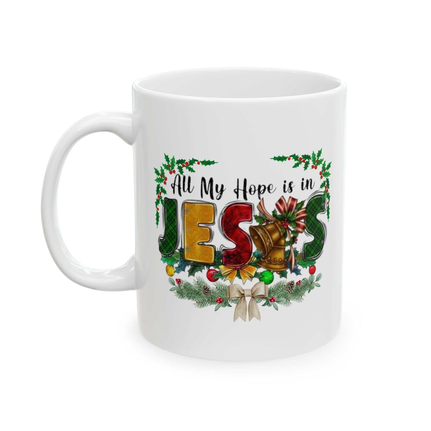 All my hope is in Jesus Christian Mugs, Jesus Oversized Gift