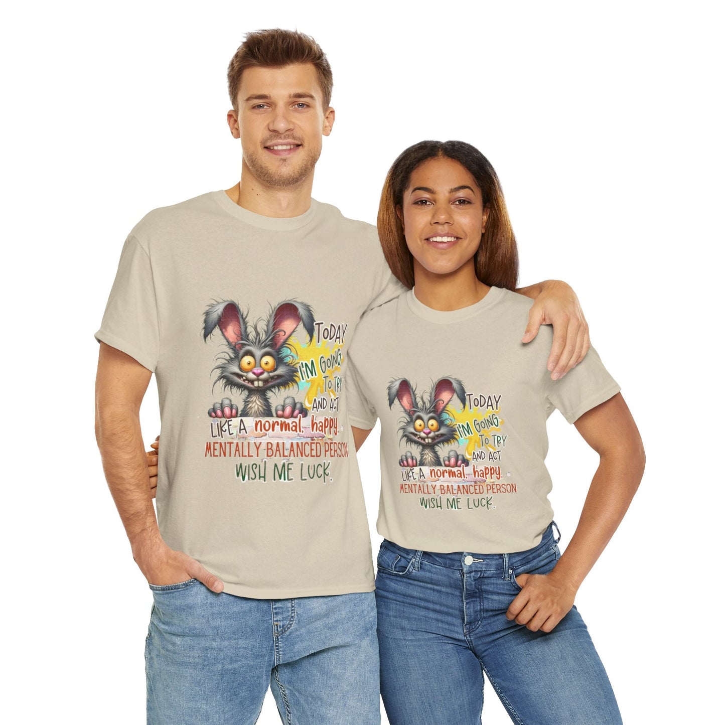 Funny Unisex Heavy Cotton Tee - "Today I'm Going To Try And Act Like A Normal, Happy, Mentally Balanced Person"