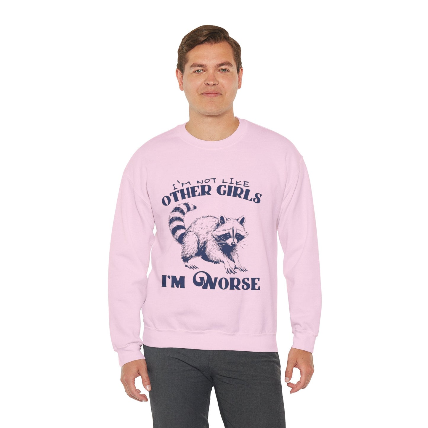 Funny Raccoon Sweatshirt - Unisex Crewneck, "I'm Not Like Other Girls, I'm Worse" Design
