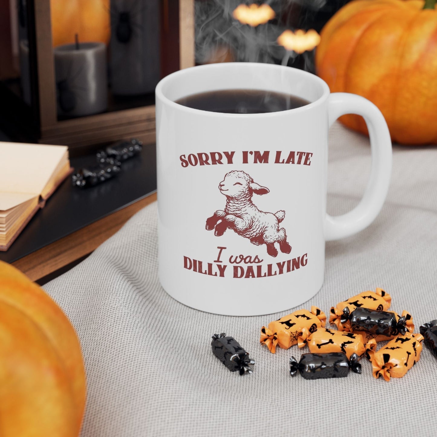 Funny Ceramic Mug - 'Sorry I'm Late, I Was Dilly Dallying' - Perfect Gift for Coffee Lovers