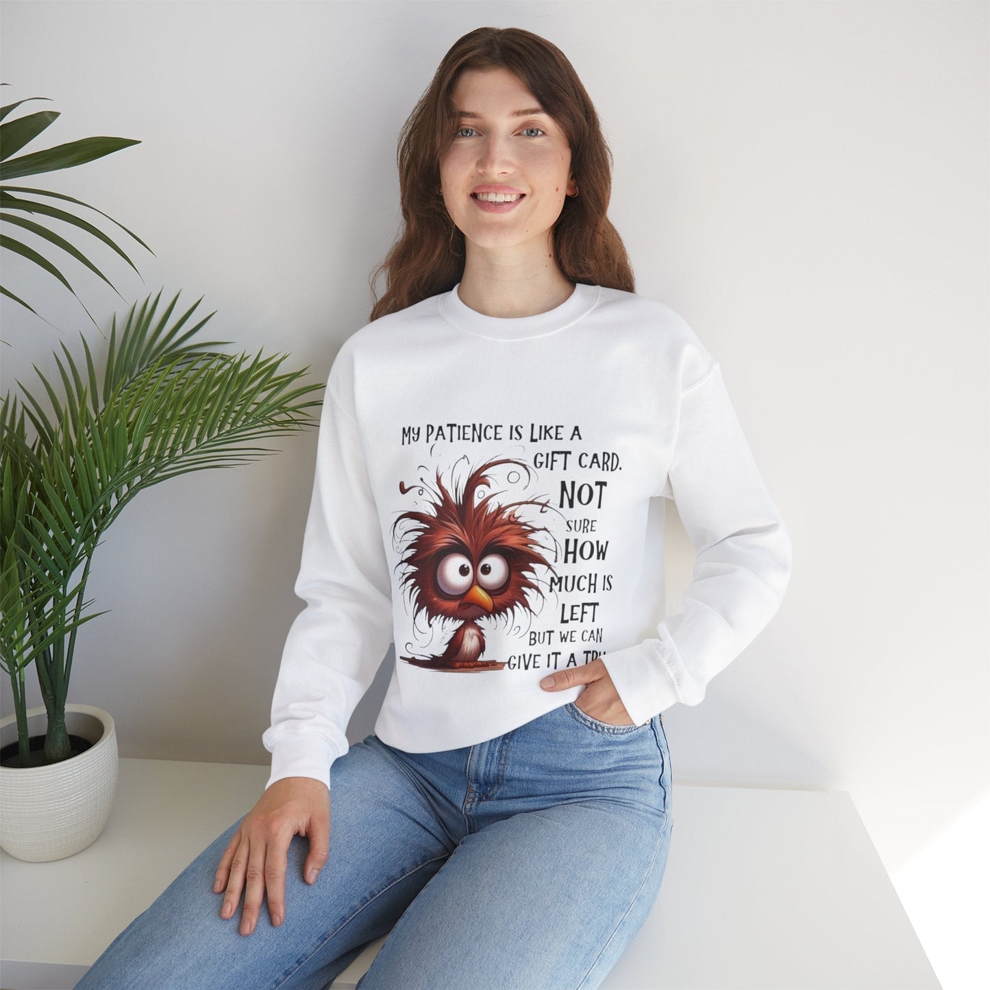 Funny Gift Card Sweatshirt - My Patience is Like a Gift Card