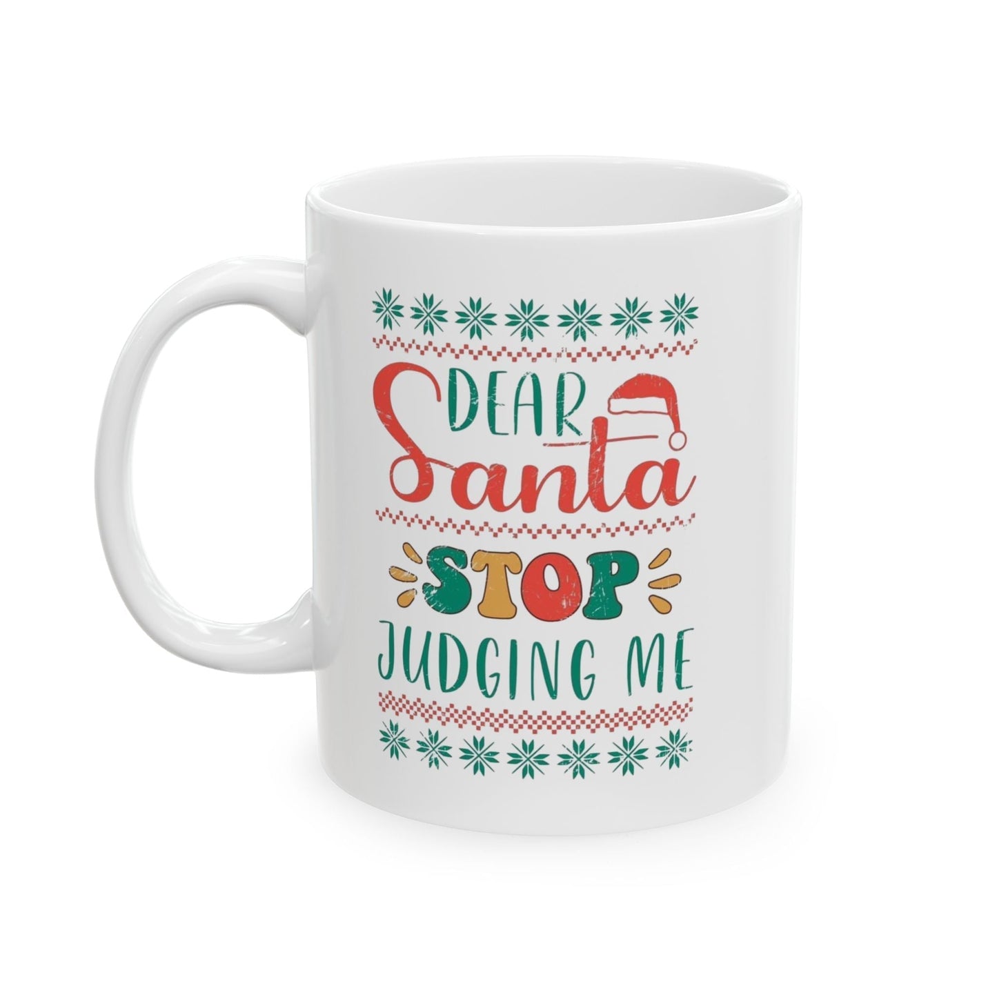 Dear Santa Stop Judging Me Mugs