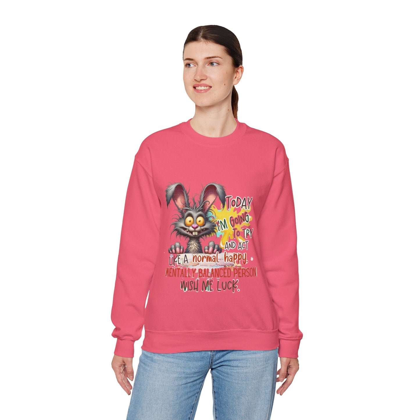 Funny Mental Health Crewneck Sweatshirt for Unisex - 'Today I'm Going to Try and Act Like a Normal, Happy, Mentally Balanced Person'