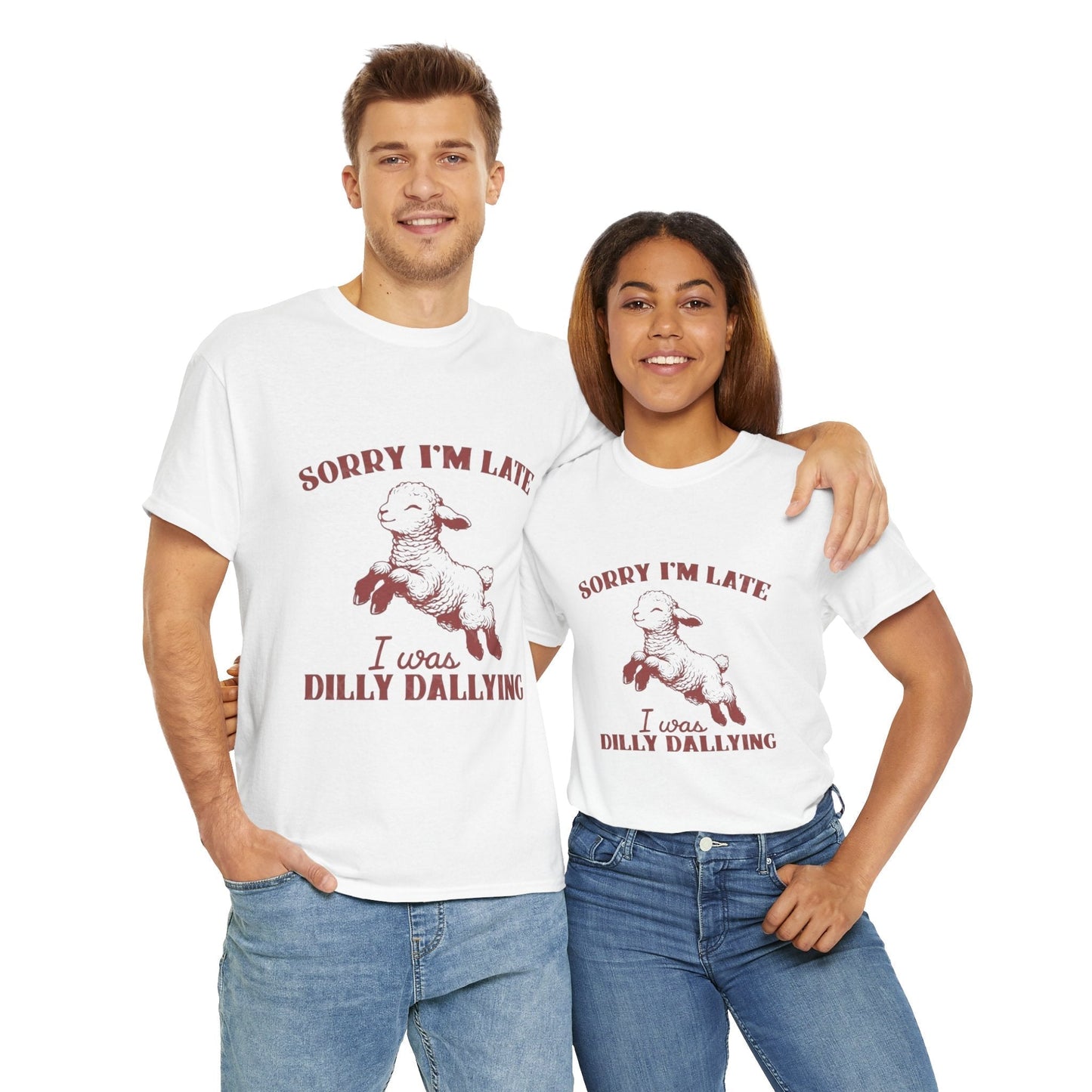 Funny unisex heavy cotton tee with "Sorry I'm Late, I Was Dilly Dallying" lamb design.