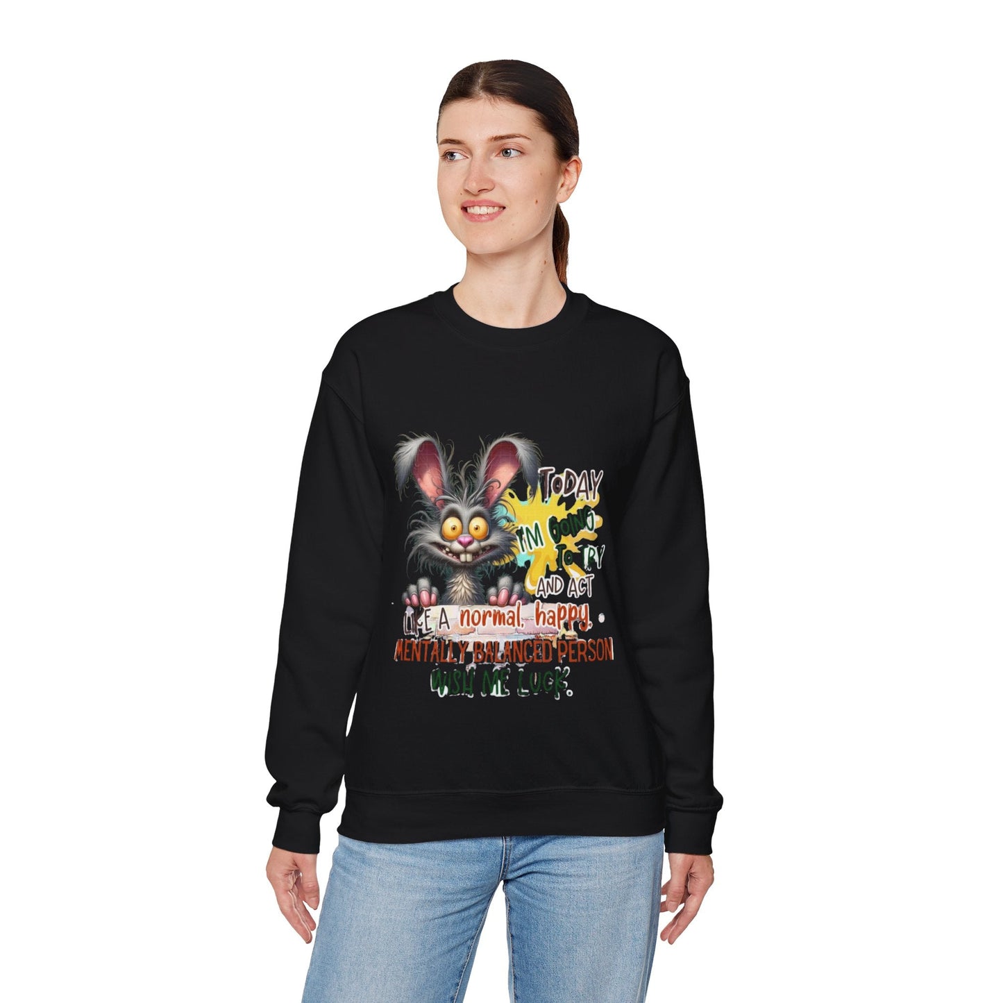 Funny Mental Health Crewneck Sweatshirt for Unisex - 'Today I'm Going to Try and Act Like a Normal, Happy, Mentally Balanced Person'