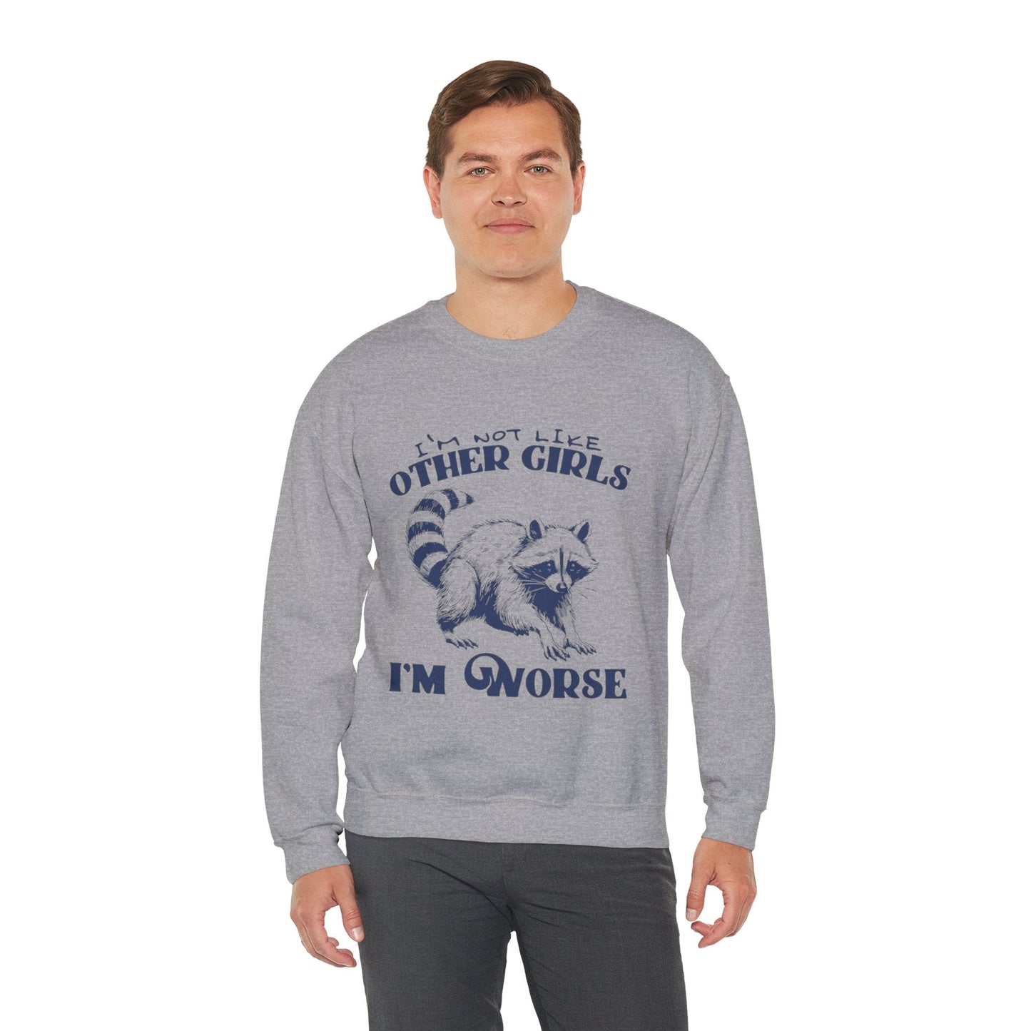 Funny Raccoon Sweatshirt - Unisex Crewneck, "I'm Not Like Other Girls, I'm Worse" Design