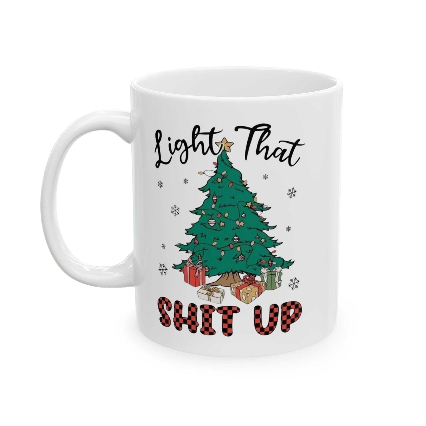 Light That Shit Up Christmas Mugs, Merry Christmas Gift, Funny Christmas Mug