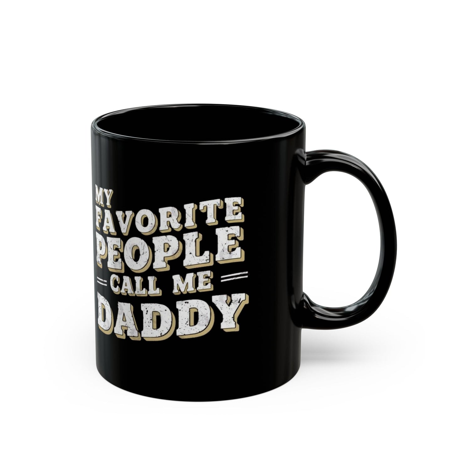 Funny Black Mug - 'My Favorite People Call Me Daddy' - Great Gift for Father's Day