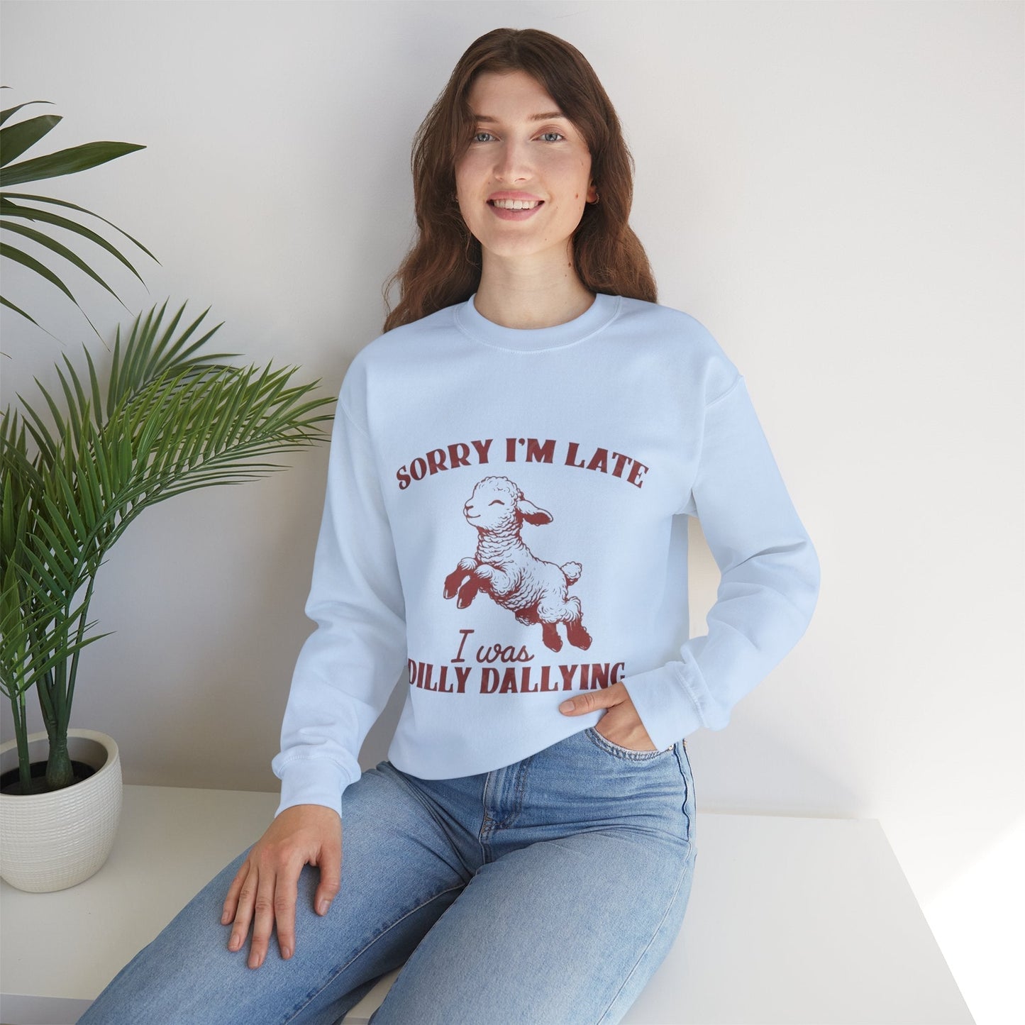 Funny Unisex Crewneck Sweatshirt - 'Sorry I'm Late, I Was Dilly Dallying'