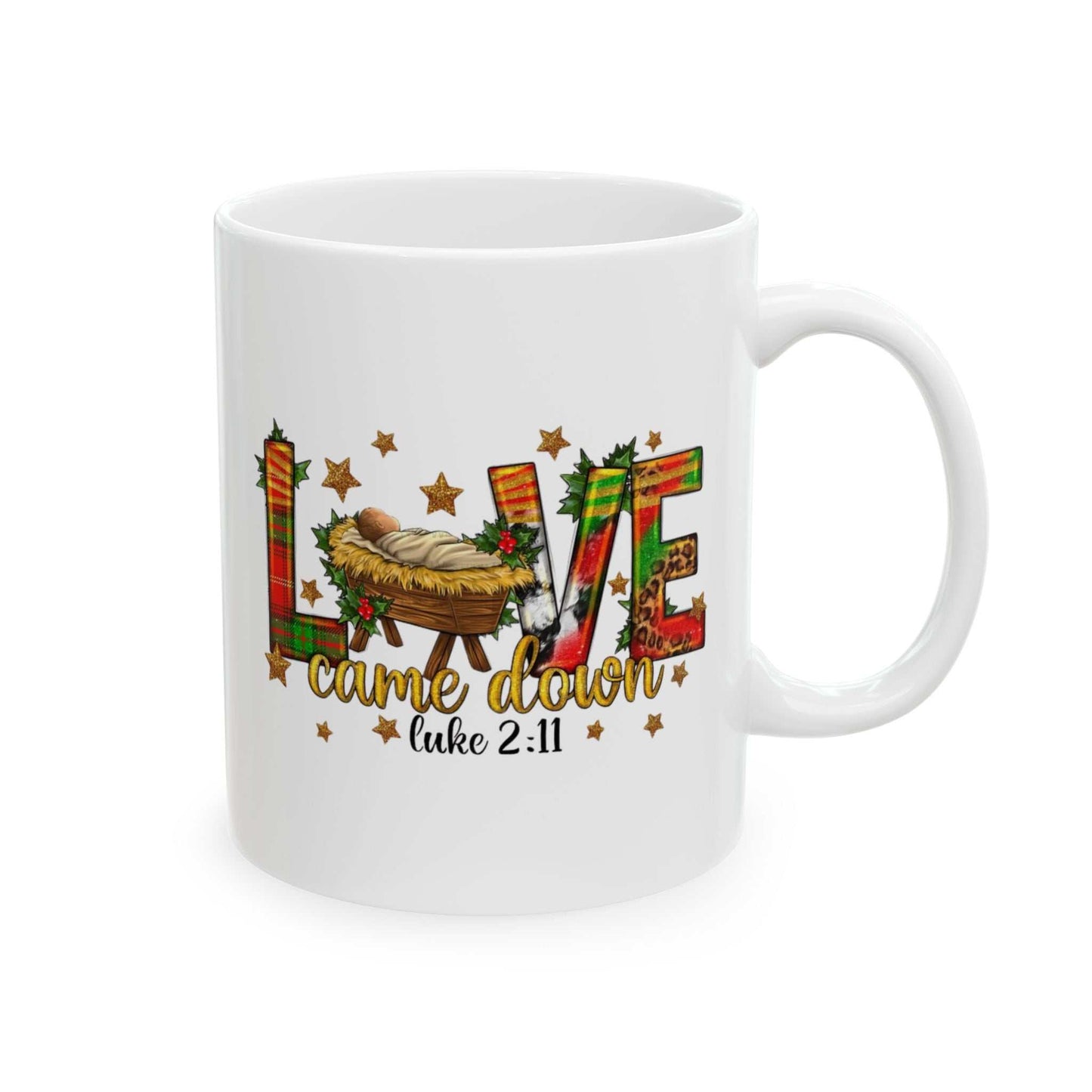 Love Came Down Christmas Mugs, Jesus Christian Gift, Christmas Women Mug