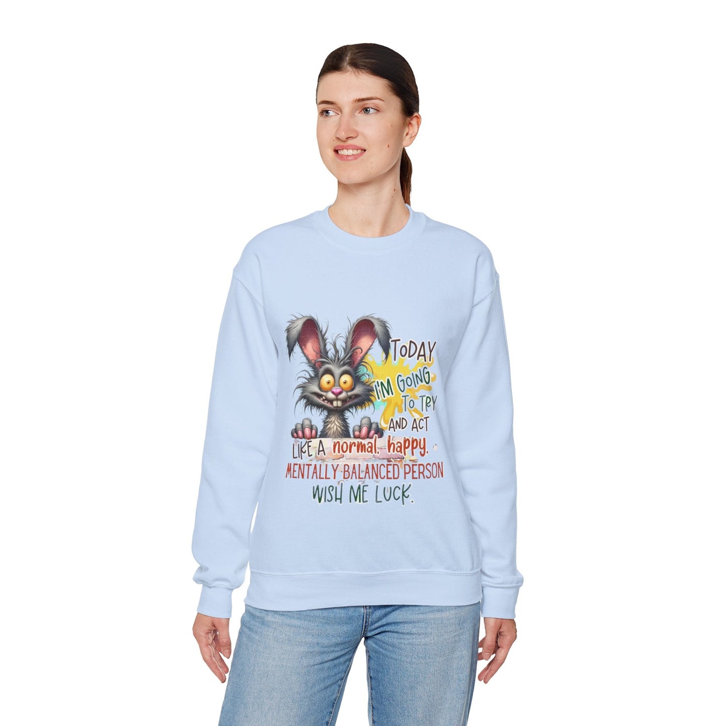 Funny Mental Health Crewneck Sweatshirt for Unisex - 'Today I'm Going to Try and Act Like a Normal, Happy, Mentally Balanced Person'