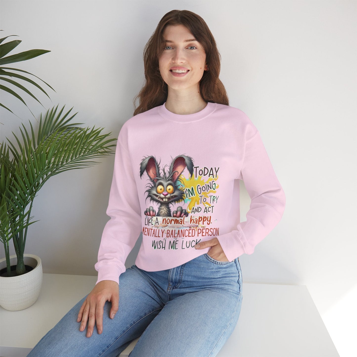 Funny Mental Health Crewneck Sweatshirt for Unisex - 'Today I'm Going to Try and Act Like a Normal, Happy, Mentally Balanced Person'