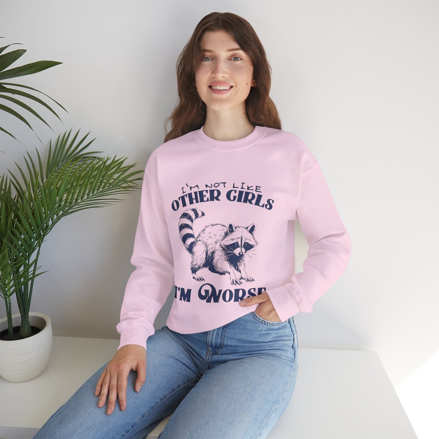 Funny Raccoon Sweatshirt - Unisex Crewneck, "I'm Not Like Other Girls, I'm Worse" Design