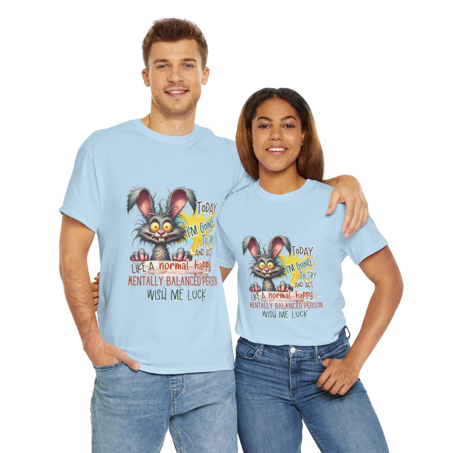 Funny Unisex Heavy Cotton Tee - "Today I'm Going To Try And Act Like A Normal, Happy, Mentally Balanced Person"