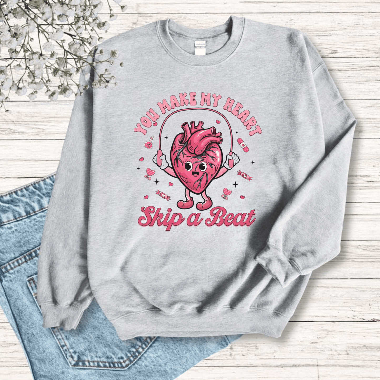 You Make My Heart Skip a Beat Sweatshirt