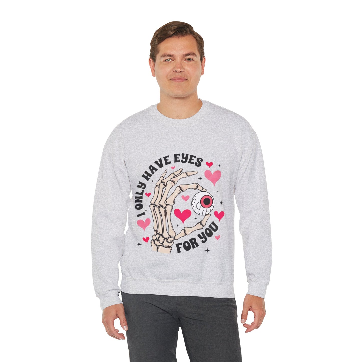 I Only Have Eyes For You Sweatshirt, Cute Valentines Day Gift