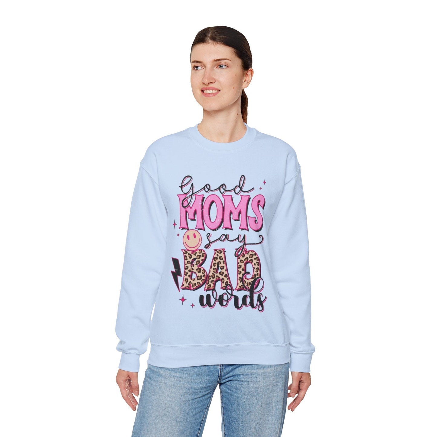 Good Moms Say Bad Words Sweatshirt - Funny Gift for Mom