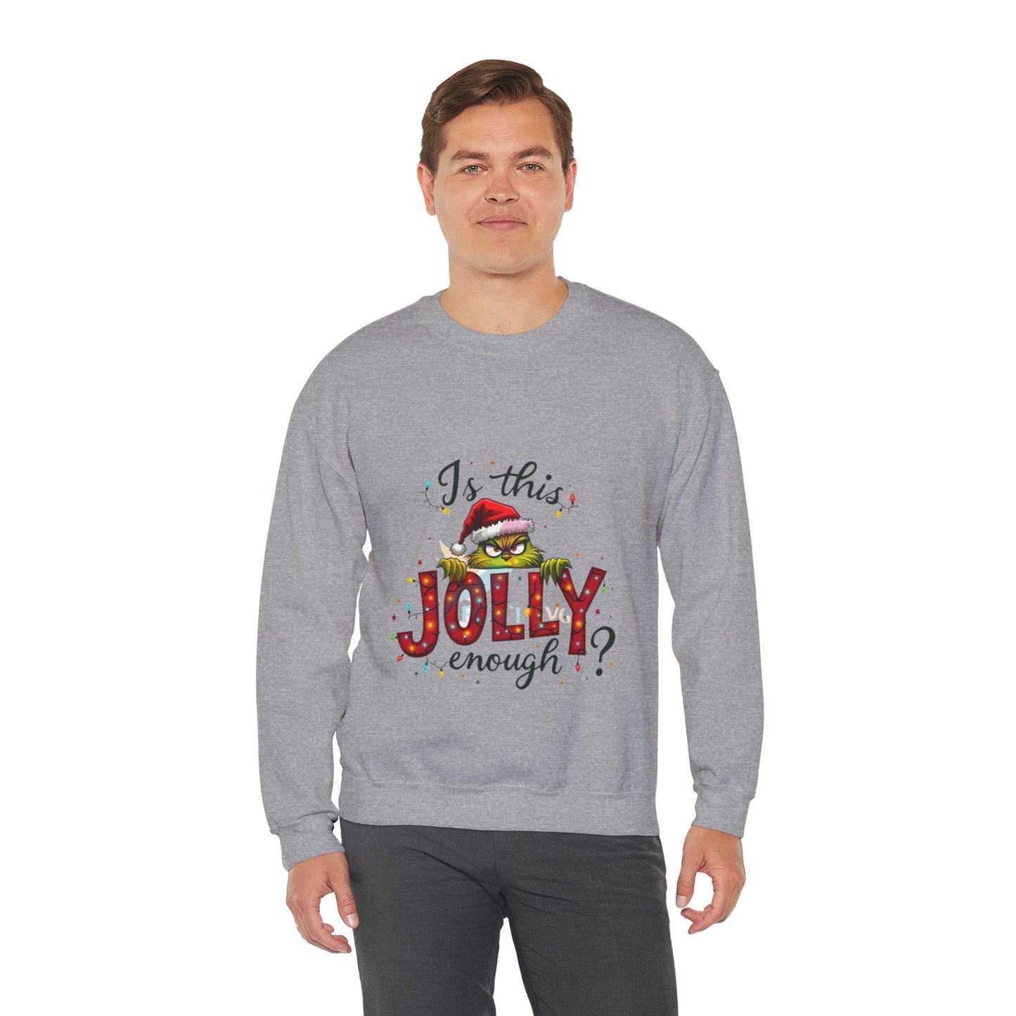 Is this Jolly Enough,Christmas Grinch Sweatshirt