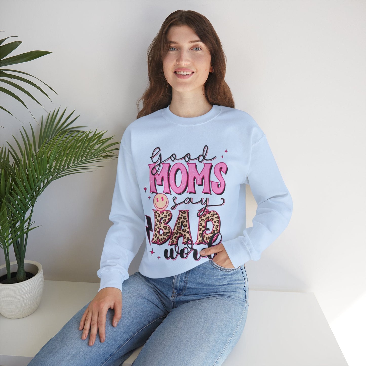 Good Moms Say Bad Words Sweatshirt - Funny Gift for Mom