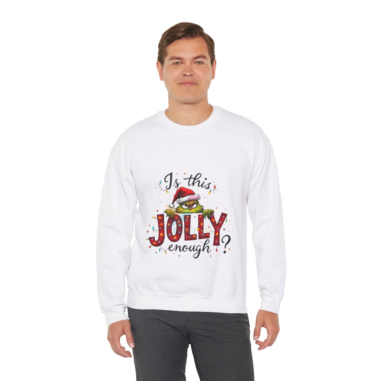 Is this Jolly Enough,Christmas Grinch Sweatshirt