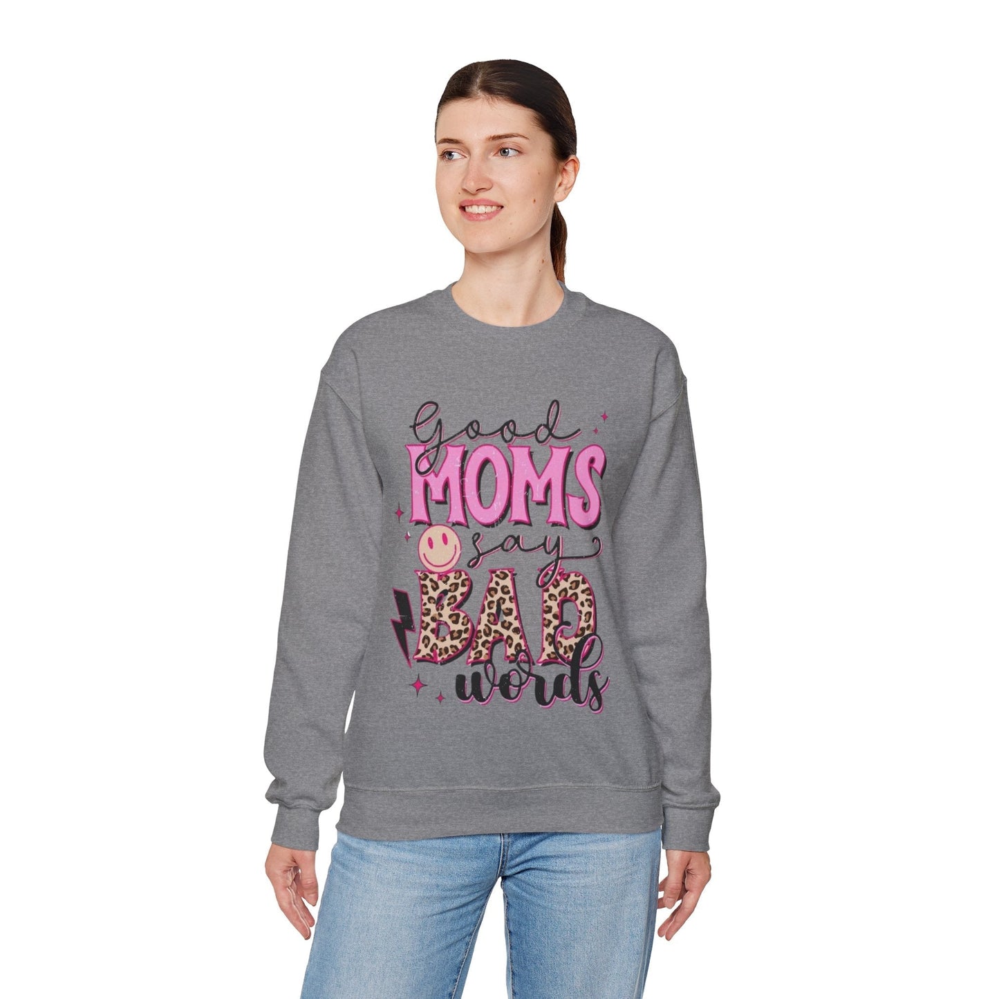 Good Moms Say Bad Words Sweatshirt - Funny Gift for Mom