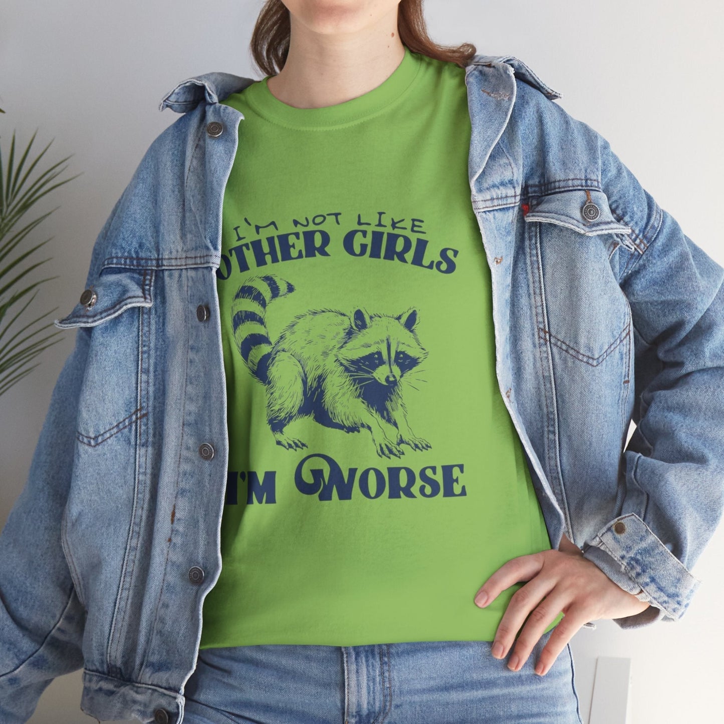 Funny Raccoon T-Shirt - I'm Not Like Other Girls, I'm Worse - Unisex Heavy Cotton Tee