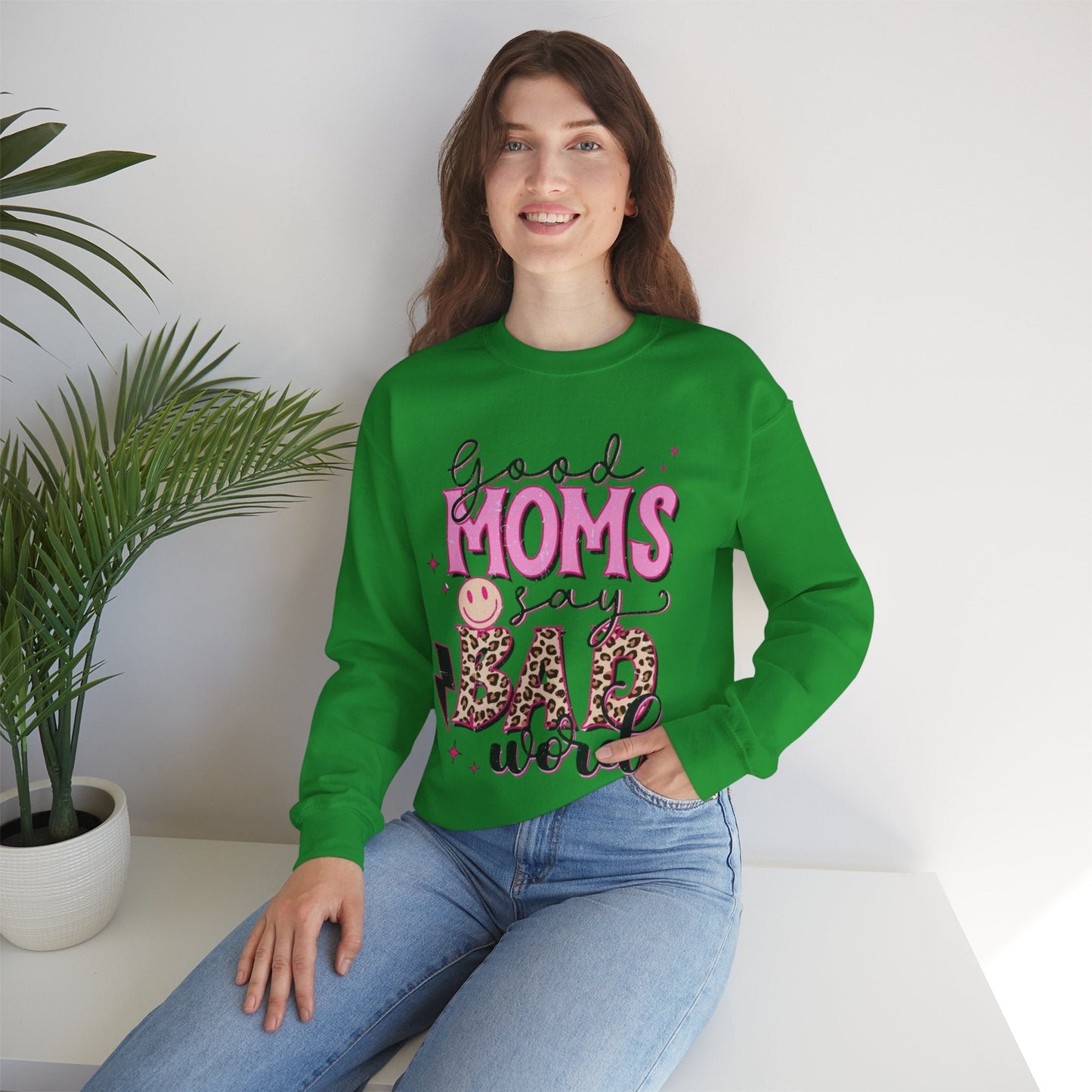 Good Moms Say Bad Words Sweatshirt - Funny Gift for Mom