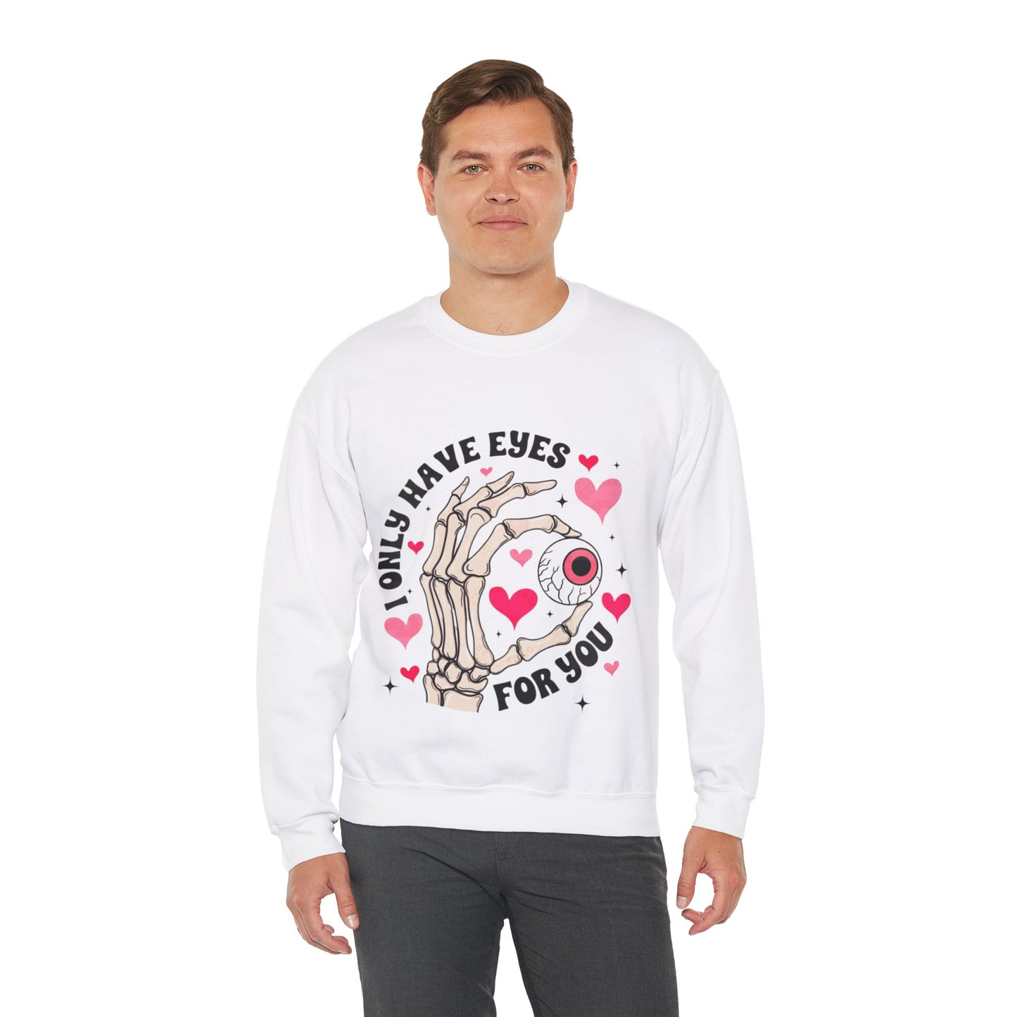 I Only Have Eyes For You Sweatshirt, Cute Valentines Day Gift