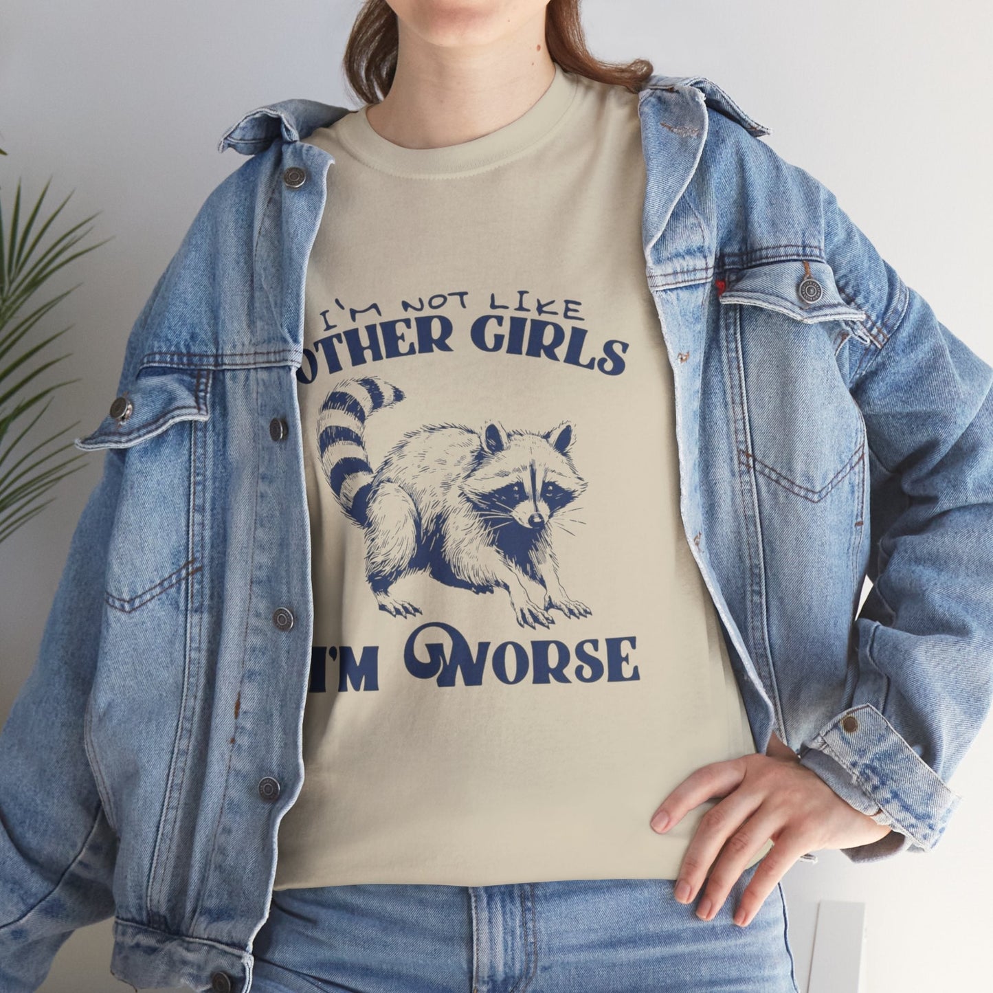 Funny Raccoon T-Shirt - I'm Not Like Other Girls, I'm Worse - Unisex Heavy Cotton Tee